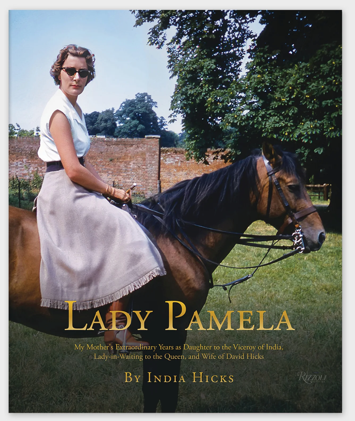 Lady Pamela: My Mother's Extraordinary Years as Daughter to the Viceroy of India, Lady-in-Waiting to the Queen, and Wife of David Hicks