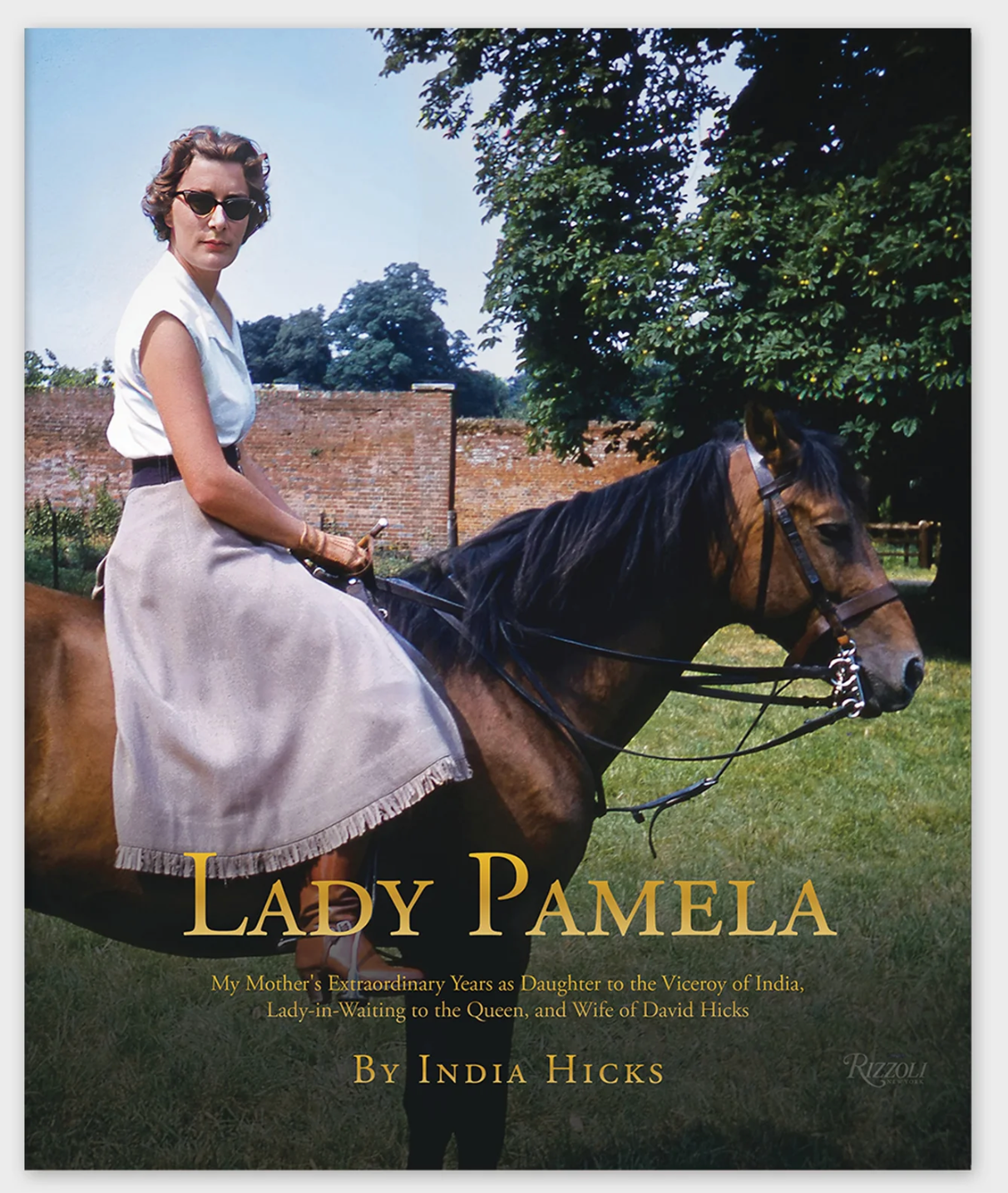 Lady Pamela:  My Mother's Extraordinary Years as Daughter to the Viceroy of India, Lady-in-Waiting to the Queen, and Wife of David Hicks