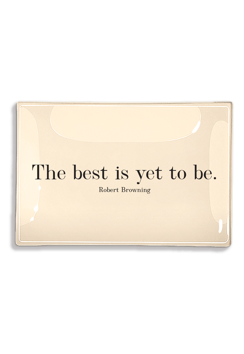 The Best Is Yet To Be Tray