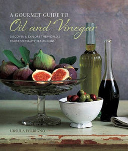 A Gourmet Guide to Oil and Vinegar